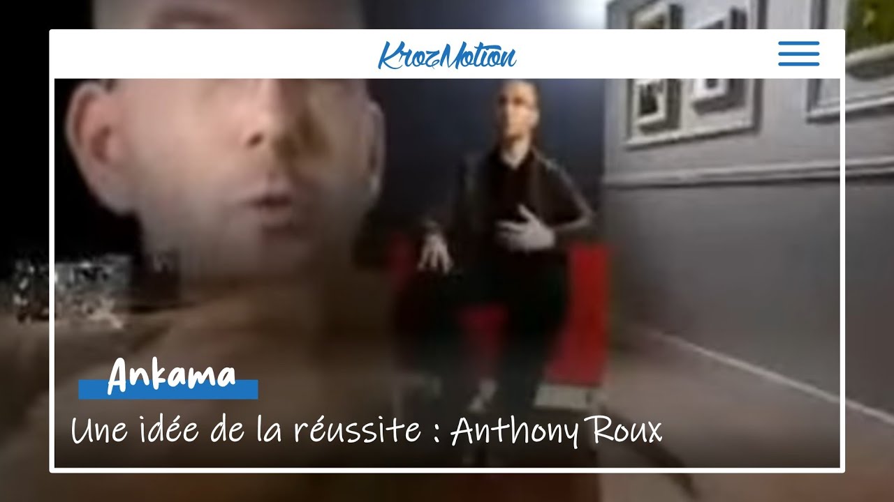 Anthony Roux : Une idée de la réussite