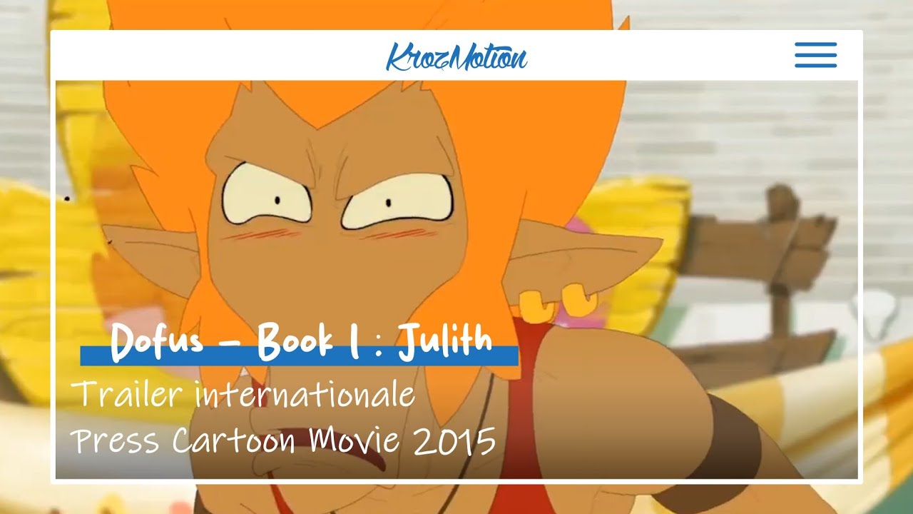 Vous avez joué à Dofus ? Vous allez adorer le film ! - Press Cartoon Movie 2015